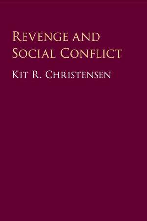 Revenge and Social Conflict de Kit R. Christensen