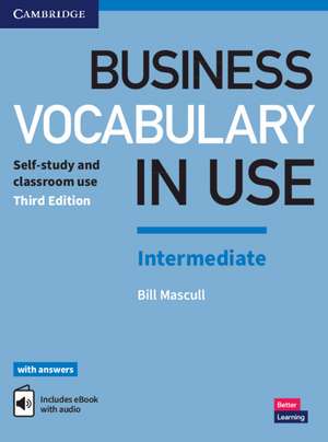 Business Vocabulary in Use: Intermediate Book with Answers and Enhanced ebook: Self-Study and Classroom Use de Bill Mascull