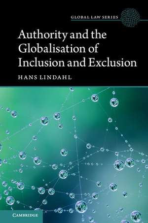 Authority and the Globalisation of Inclusion and Exclusion de Hans Lindahl