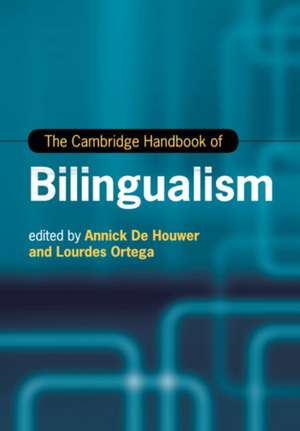 The Cambridge Handbook of Bilingualism de Annick De Houwer