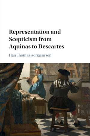 Representation and Scepticism from Aquinas to Descartes de Han Thomas Adriaenssen