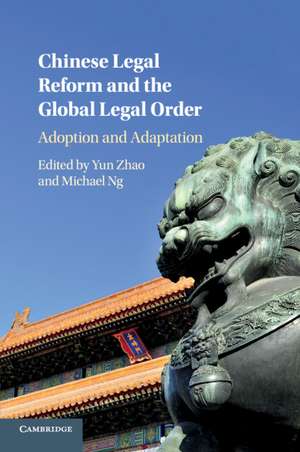 Chinese Legal Reform and the Global Legal Order: Adoption and Adaptation de Yun Zhao