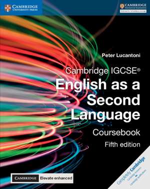 Cambridge IGCSE® English as a Second Language Coursebook with Digital Access (2 Years) 5 Ed de Peter Lucantoni