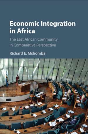 Economic Integration in Africa: The East African Community in Comparative Perspective de Richard E. Mshomba