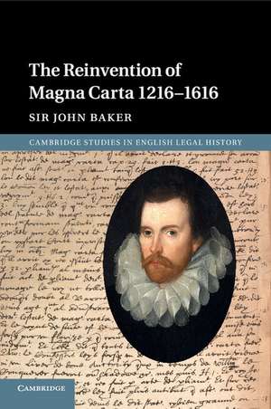 The Reinvention of Magna Carta 1216–1616 de John Baker