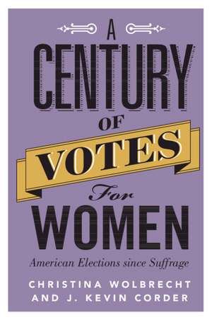 A Century of Votes for Women: American Elections Since Suffrage de Christina Wolbrecht