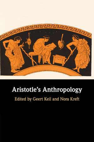 Aristotle's Anthropology de Geert Keil