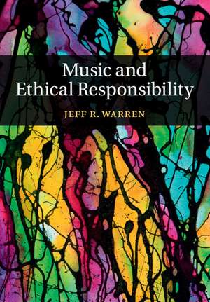 Music and Ethical Responsibility de Jeff R. Warren