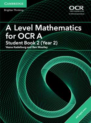 A Level Mathematics for OCR Student Book 2 (Year 2) with Digital Access (2 Years) de Vesna Kadelburg