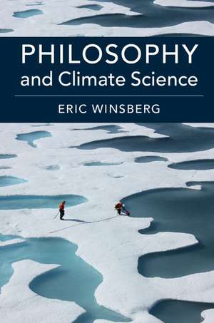 Philosophy and Climate Science de Eric Winsberg