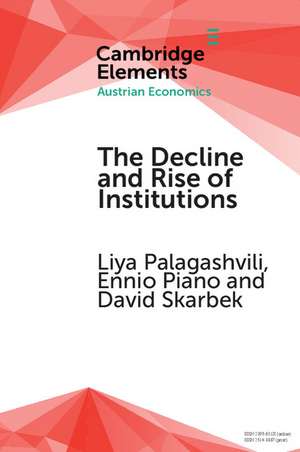 The Decline and Rise of Institutions: A Modern Survey of the Austrian Contribution to the Economic Analysis of Institutions de Liya Palagashvili