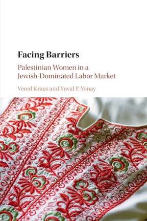 Facing Barriers: Palestinian Women in a Jewish-Dominated Labor Market de Vered Kraus