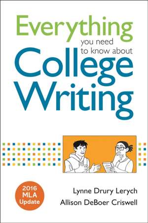 Everything You Need to Know about College Writing, 2016 MLA Update de Lynne Lerych