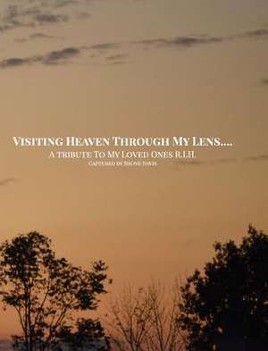 Visiting Heaven Through My Lens de Shone Davis