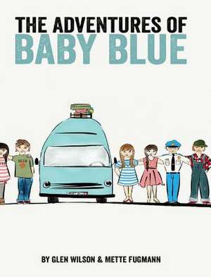 The Adventures of Baby Blue de Glen Wilson