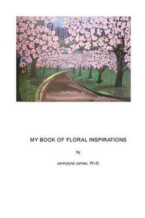 My Book of Floral Inspirations de Jennylynd (Lindy) James