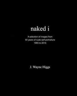 Naked I de J. Wayne Higgs