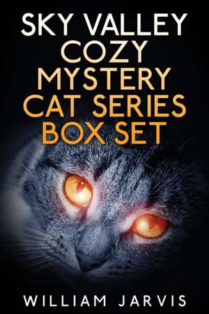 Sky Valley Cozy Mystery Cat Series Box Set de William Jarvis