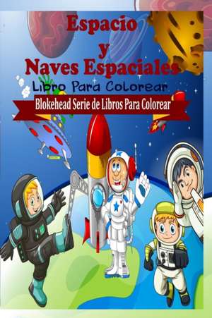 Espacio y Naves Espaciales Libro Para Colorear de El Blokehead