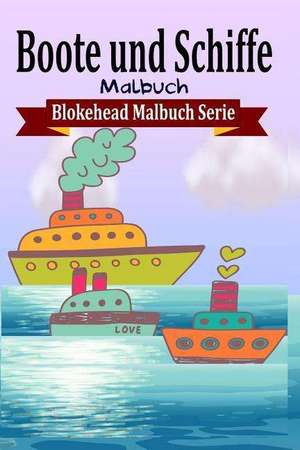 Boote Und Schiffe Malbuch de Die Blokehead