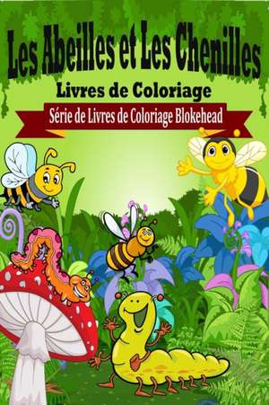 Les Abeilles Et Les Chenilles Livres de Coloriage de Le Blokehead