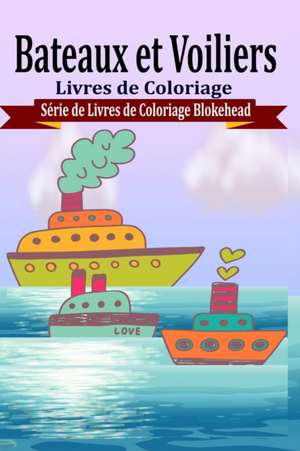 Bateaux Et Voiliers Livres de Coloriage de Le Blokehead