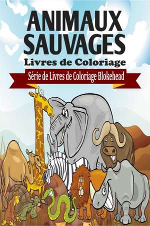 Animaux Sauvages Livres de Coloriage de The Blokehead