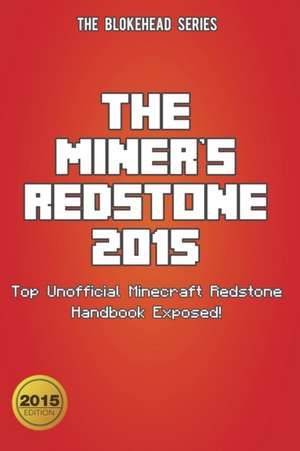 The Miner's Redstone 2015 de The Blokehead