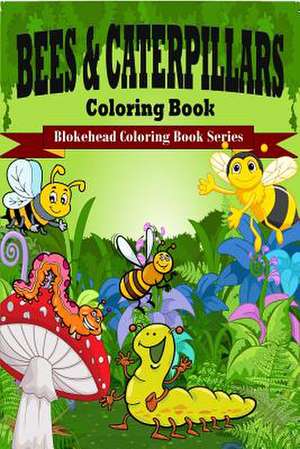 Bees and Caterpillars Coloring Book de The Blokehead