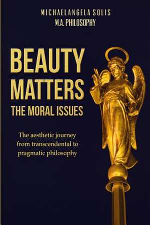 Beauty Matters-The Moral Issues de Michaelangela Solis