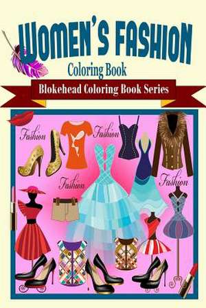 Women's Fashion Coloring Book de The Blokehead