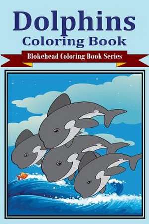 Dolphins Coloring Book de The Blokehead