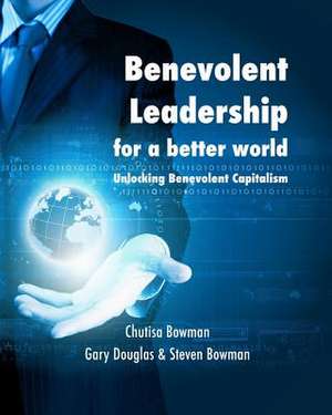 Benevolent Leadership for a Better World de Gary Douglas