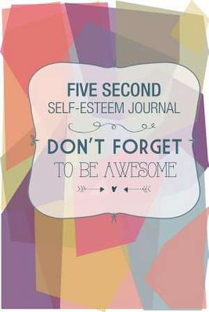 Five Second Self Esteem Journal de The Blokehead