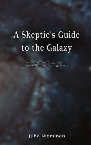 A Skeptic's Guide to the Galaxy de Juha Nieminen