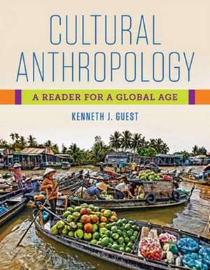 Cultural Anthropology – A Reader for a Global Age de Kenneth J. Guest