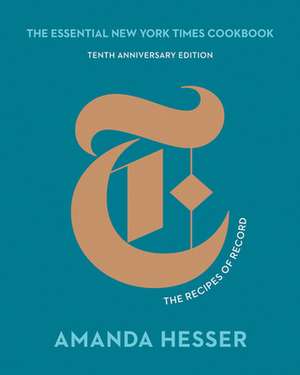 The Essential New York Times Cookbook – The Recipes of Record de Amanda Hesser