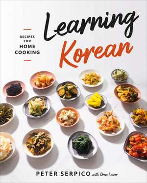 Learning Korean – Recipes for Home Cooking de Peter Serpico