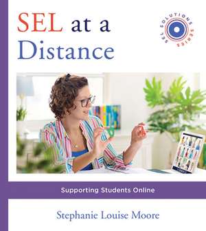 SEL at a Distance – Supporting Students Online de Stephanie L. Moore