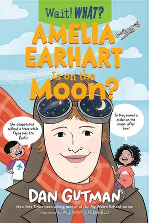 Amelia Earhart Is on the Moon? de Dan Gutman