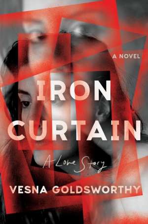 Iron Curtain de Vesna Goldsworthy