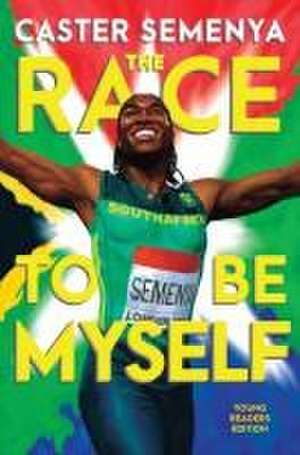 The Race to Be Myself Young Readers Edition de Caster Semenya