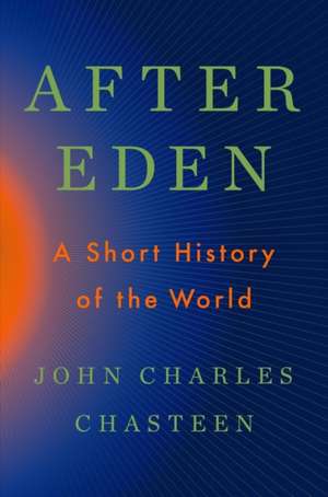 After Eden – A Short History of the World de John Charles Chasteen