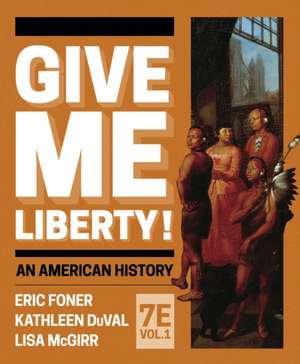 Give Me Liberty! de Eric Foner