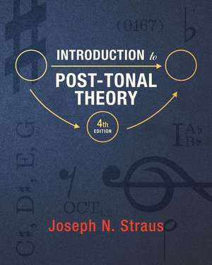 Introduction to Post–Tonal Theory de Joseph N. Straus