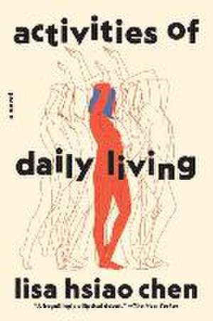 Activities of Daily Living – A Novel de Lisa Hsiao Chen