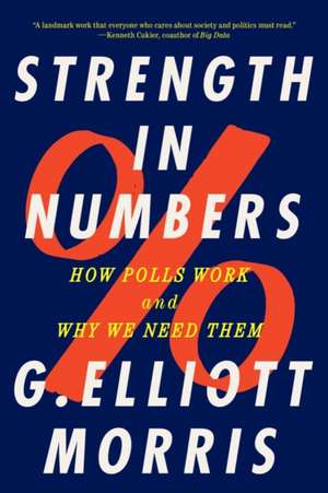 Strength in Numbers – How Polls Work and Why We Need Them de G. Elliott Morris