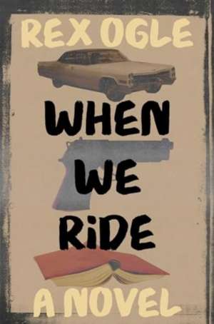 Ogle, R: When We Ride