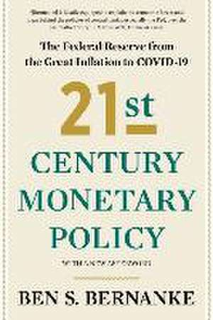 21st Century Monetary Policy – The Federal Reserve from the Great Inflation to COVID–19 de Ben S. Bernanke