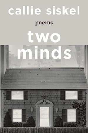 Two Minds – Poems de Callie Siskel